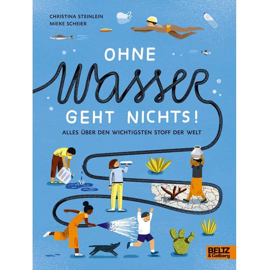 Beltz-und-Gelberg-Sachbuch-Ohne-Wasser-geht-nichts-by-Christina-Steinlein-Mieke-Scheier.