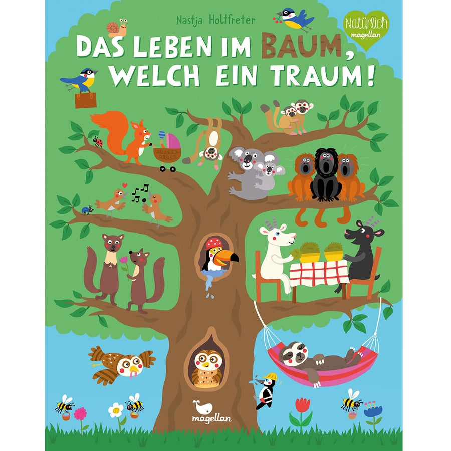 Magellan Sachbilderbuch Das Leben im Baum, welch ein Traum! by Nastja Holtfreter (1)