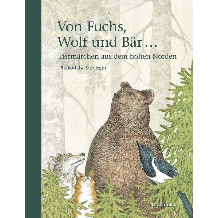 Urachhaus Verlag Pirkko-Liisa Surojegin Von Fuchs, Wolf und Bär